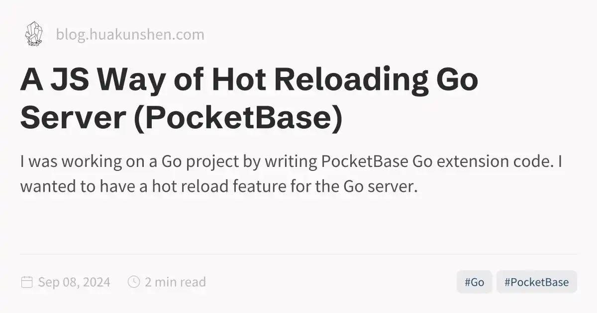 A JS Way of Hot Reloading Go Server (PocketBase)